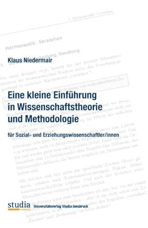 Niedermair, Klaus: Eine kleine Einführung in Wissenschaftstheorie und Methodologie für Sozial- und Erziehungswissenschaftler/innen